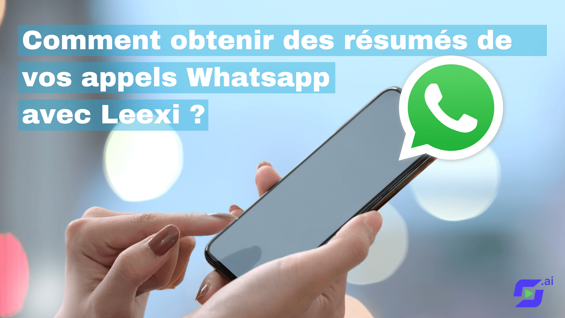 Comment obtenir des résumés de vos appels Whatsapp avec Leexi ?