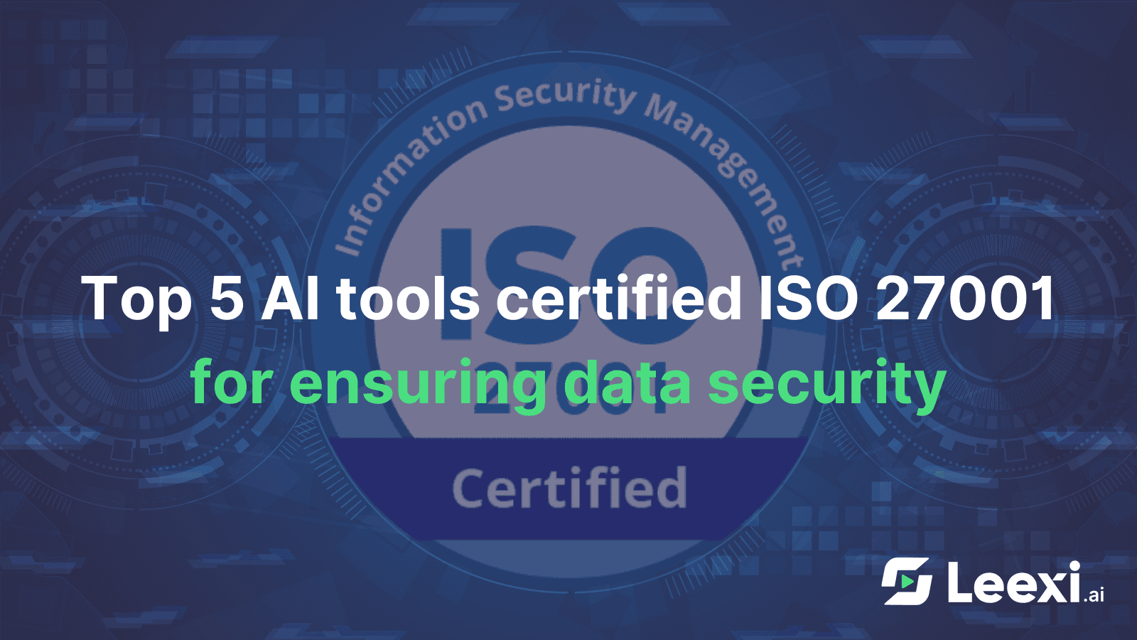 Top 5 AI tools certified ISO 27001 for ensuring data security