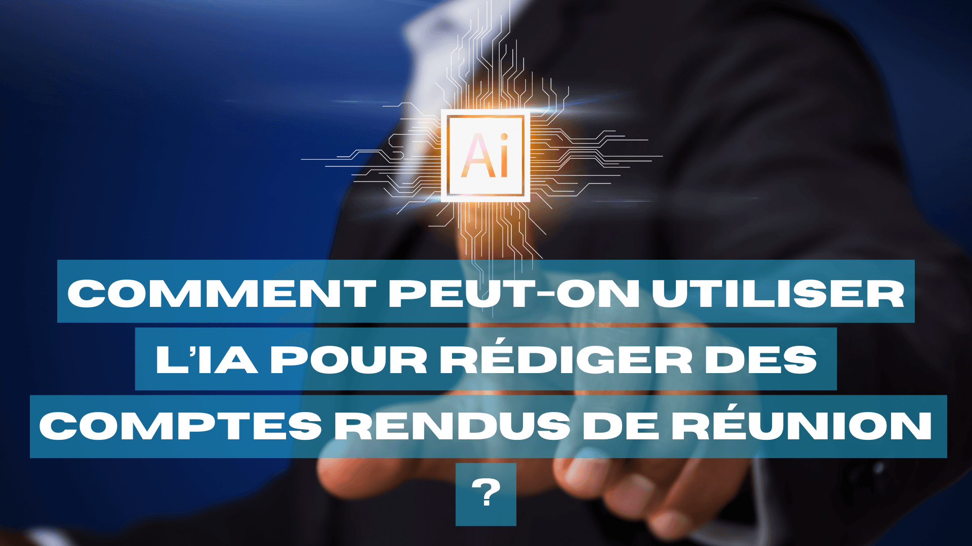 Comment peut-on utiliser l'IA pour rédiger des comptes rendus de réunion ?