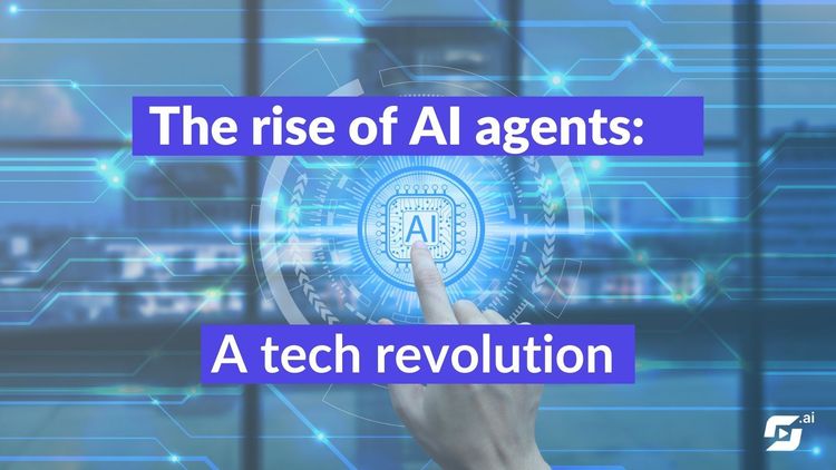 The rise of AI agents: a Tech revolution