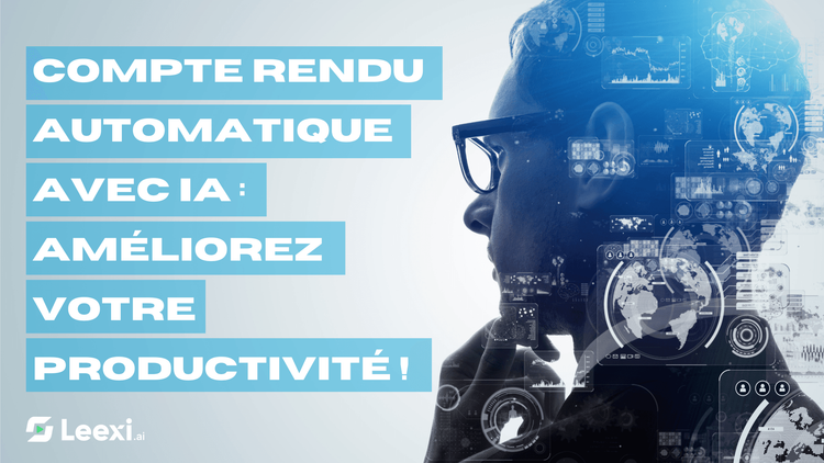 Comment améliorer sa productivité grâce aux comptes rendus automatiques ?